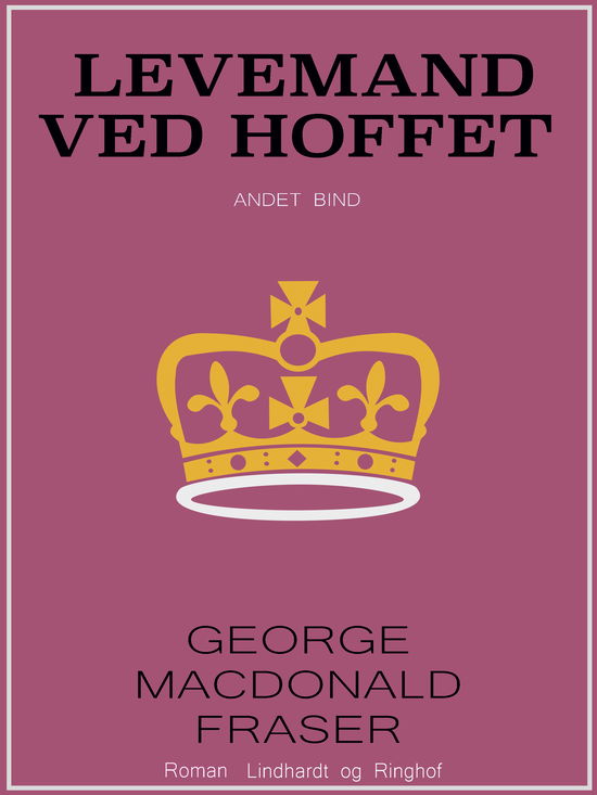 Cover for George MacDonald Fraser · Levemand til hest: Levemand ved hoffet (Sewn Spine Book) [1e uitgave] (2019)