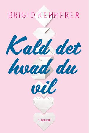 Kald det hvad du vil - Brigid Kemmerer - Bøger - Turbine - 9788740655926 - 2. juli 2020