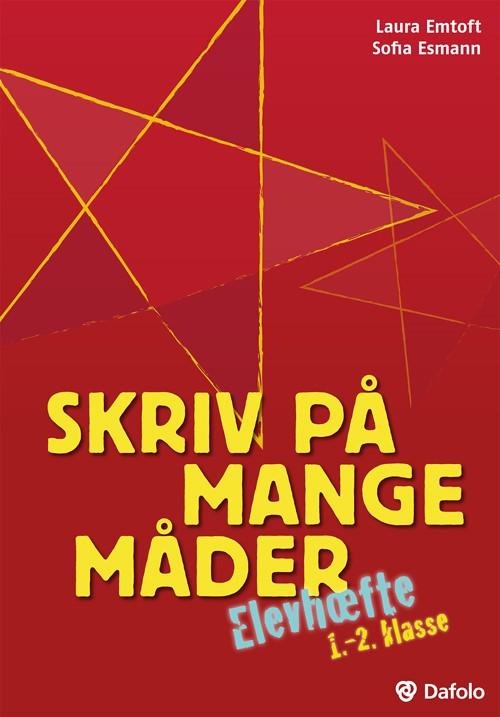 Skriv På Mange Måder: Skriv På Mange Måder - Laura Emtoft og Sofia Esmann - Książki - Dafolo - 9788771600926 - 30 marca 2016