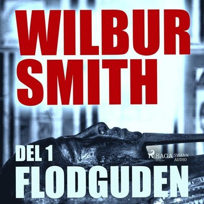 Cover for Wilbur Smith · Sviten om Egypten: Flodguden. Del 1 (Audiobook (CD)) (2017)