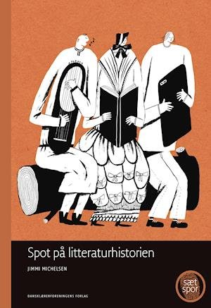 Cover for Jimmi Michelsen · Sæt spor: Spot på litteraturhistorien (Hardcover bog) [1. udgave] (2020)