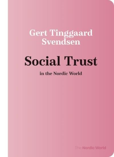 Cover for Gert Tinggaard Svendsen · Social Trust in the Nordic World - The Nordic World (Paperback Bog) (2024)