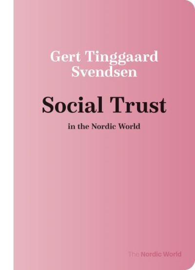 Cover for Gert Tinggaard Svendsen · Social Trust in the Nordic World - The Nordic World (Paperback Book) (2024)