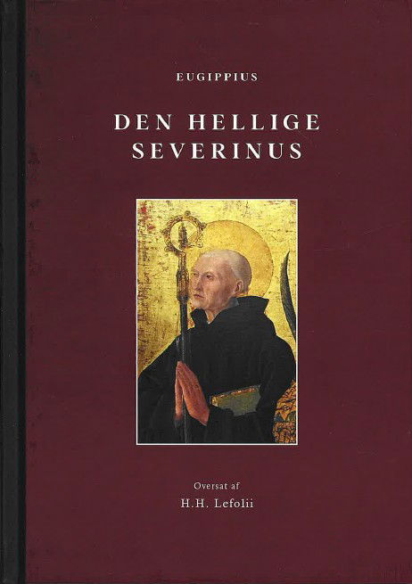 Cover for Eugippius (forf.); H. H. Lefolii (oversætter) · Den hellige Severinus (Hardcover Book) [1º edição] (2025)