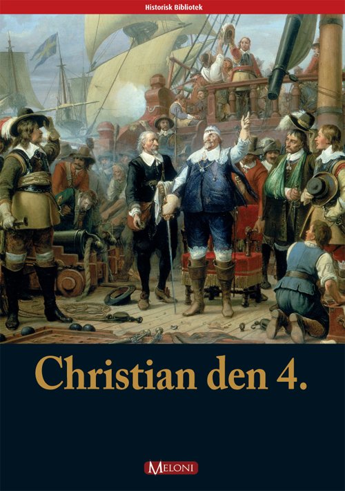 Cover for Thomas Meloni Rønn · Historisk bibliotek: Christian den 4 (Sewn Spine Book) [1er édition] (2008)