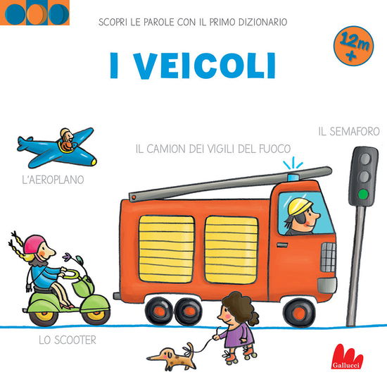 Cover for Martina Badstuber · I Veicoli. Scopri Le Parole Con Il Primo Dizionario. Ediz. A Colori (Book)