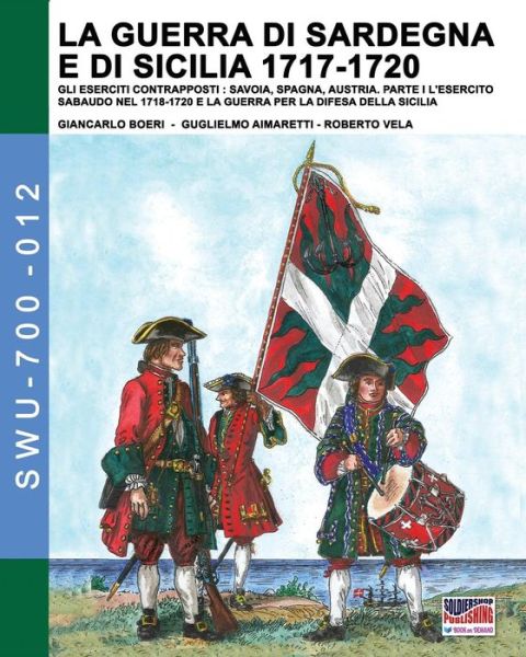 Cover for Giancarlo Boeri · La guerra di Sardegna e di Sicilia 1717-1720. Gli eserciti contrapposti (Paperback Book) (2017)