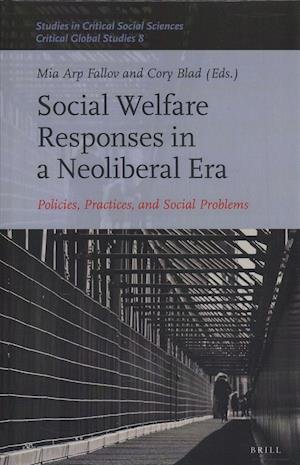 Social Welfare Responses in a Neoliberal Era: Policies, Practices, and Social Problems -  - Bøger -  - 9789004323926 - 13. december 2018
