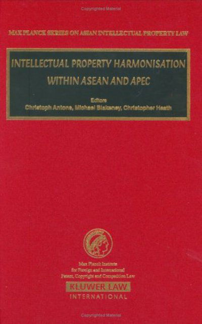 Heath, C.|Antons, C.|Blakeney, M · Intellectual Property Harmonisation within ASEAN and APEC - Max Planck Series on Asian Intellectual Property Set (Hardcover Book) (2004)