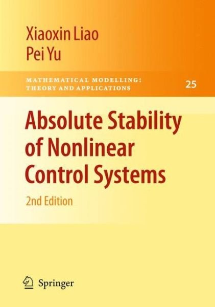 Cover for Xiaoxin Liao · Absolute Stability of Nonlinear Control Systems - Mathematical Modelling: Theory and Applications (Paperback Book) [2nd Ed. Softcover of Orig. Ed. 2008 edition] (2010)