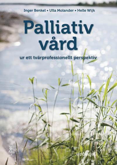 Inger Benkel · Palliativ vård : ur ett tvärvetenskapligt perspektiv (Bok) (2024)