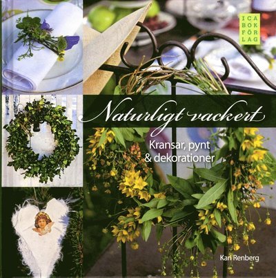 Cover for Kari Renberg · Naturligt vackert : kransar, pynt &amp; dekorationer (Bound Book) (2009)