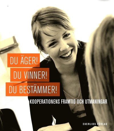 Cover for Lars Wennberg · Du äger! Du vinner! Du bestämmer! : kooperationens framtid och utmaningar (Bound Book) (2012)