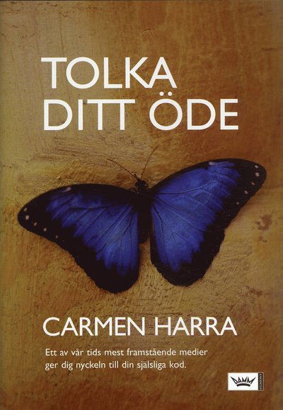 Cover for Carmen Harra · Tolka ditt öde : ett av vår tids mest framstående medier ger dig nyckeln till din själsliga kod (Hardcover Book) (2007)