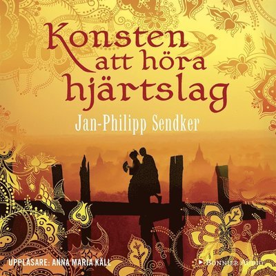 Burma-serien: Konsten att höra hjärtslag - Jan-Philipp Sendker - Ljudbok - Bonnier Audio - 9789176510926 - 17 juli 2015