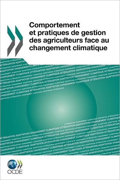 Cover for Oecd Publishing · Comportement et Pratiques De Gestion Des Agriculteurs Face Au Changement Climatique (Paperback Book) [French edition] (2012)