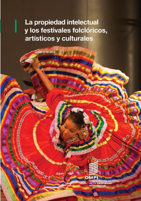 Cover for Wipo · La propiedad intelectual y los festivales folcloricos, artisticos y culturales: Guia practica (Paperback Bog) (2018)
