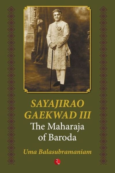 Cover for Uma Balasubramaniam · Sayajirao Gaekwad III: The Maharaja of Baroda (Paperback Book) (2019)