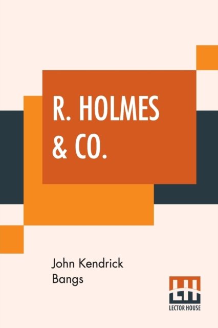 Cover for John Kendrick Bangs · R. Holmes &amp; Co. (Paperback Book) (2019)