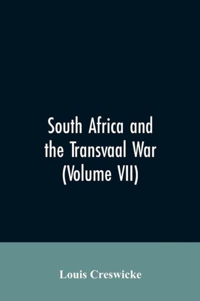Cover for Louis Creswicke · South Africa and the Transvaal War (Volume VII) (Paperback Bog) (2019)
