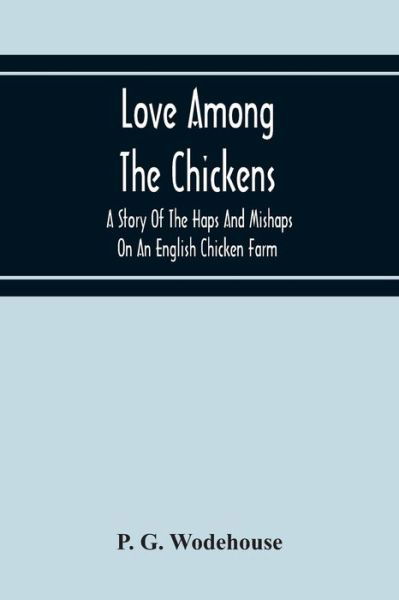 Cover for P G Wodehouse · Love Among The Chickens (Paperback Bog) (2020)