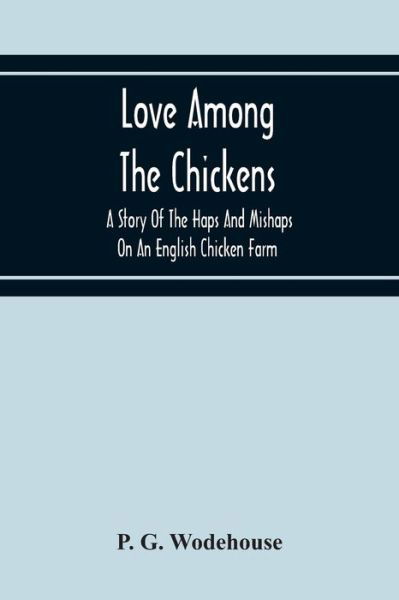 Cover for P G Wodehouse · Love Among The Chickens (Pocketbok) (2020)