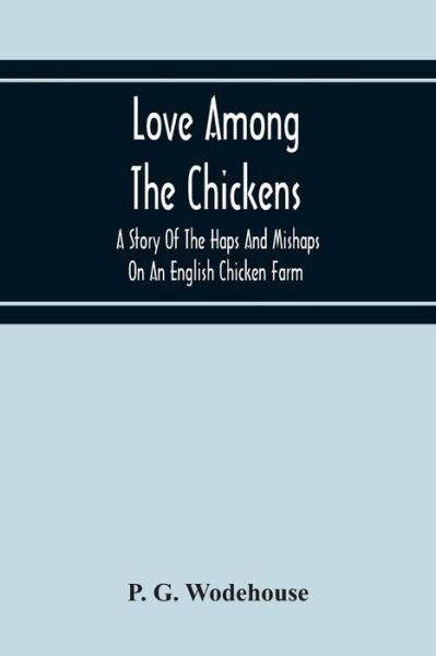 Cover for P G Wodehouse · Love Among The Chickens (Taschenbuch) (2020)