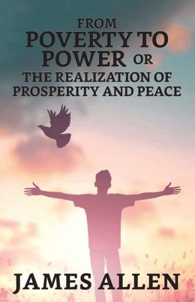 Cover for James Allen · From Poverty To Power; Or, The Realization Of Prosperity And Peace (Paperback Bog) (2021)