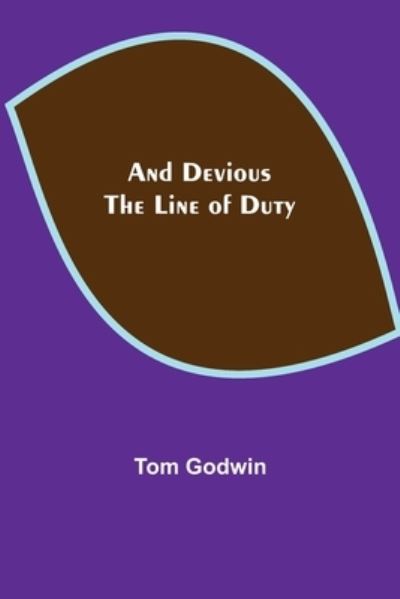 And Devious the Line of Duty - Tom Godwin - Libros - Alpha Edition - 9789355346926 - 22 de octubre de 2021