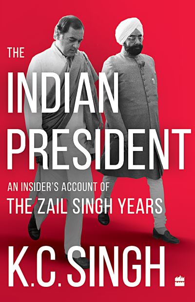 Cover for K.C. Singh · The Indian President: An Insider's Account of the Zail Singh Years 1982-87 (Hardcover Book) (2023)