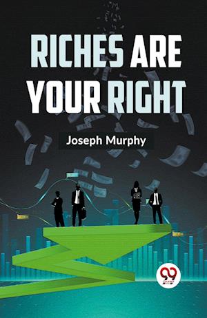 Riches are Your Right - Joseph Murphy - Books - Double 9 Books LLP - 9789359393926 - January 7, 2023
