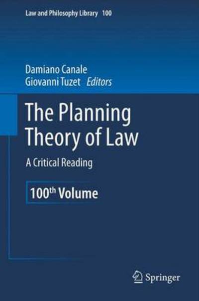 Damiano Canale · The Planning Theory of Law: A Critical Reading - Law and Philosophy Library (Hardcover Book) [2013 edition] (2012)