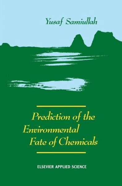 Cover for Yusaf Samiullah · Prediction of the Environmental Fate of Chemicals (Pocketbok) [Softcover Reprint of the Original 1st Ed. 1990 edition] (2011)
