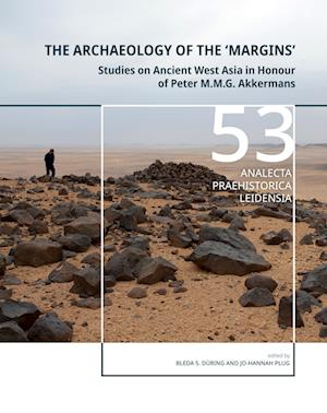 Cover for The Archaeology of the ‘Margins’: Studies on Ancient West Asia in Honour of Peter M.M.G. Akkermans (Hardcover Book) (2024)