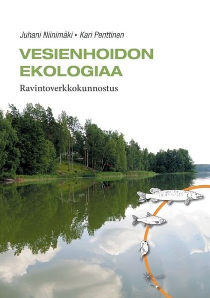 Cover for Juhani Niinimaki · Vesienhoidon ekologiaa: Ravintoverkkokunnostus (Paperback Bog) (2020)