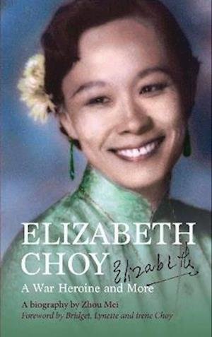 Cover for Zhou Mei · Elizabeth Choy: A War Heroine and More (Paperback Book) (2024)