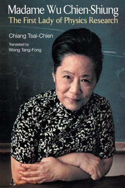 Cover for Chiang, Tsai-chien (Taiwan) · Madame Wu Chien-shiung: The First Lady Of Physics Research (Paperback Book) (2013)