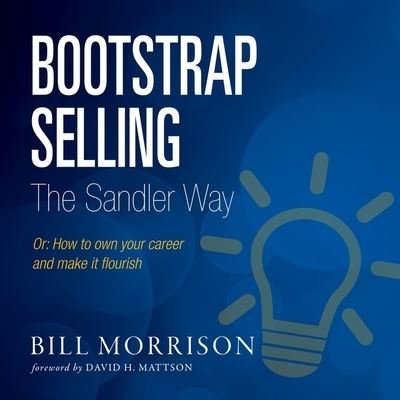 Cover for Bill Morrison · Bootstrap Selling the Sandler Way or (CD) (2020)