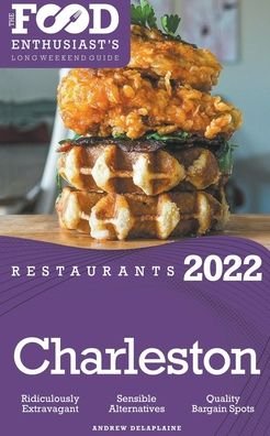 Cover for Andrew Delaplaine · 2022 Charleston Restaurants - The Food Enthusiast's Long Weekend Guide (Paperback Bog) (2021)