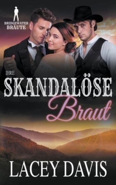 Ihre Skandaloese Braut - Bridgewater Braauml; ute - Lacey Davis - Książki - Virtual Bookseller, LLC - 9798201999926 - 11 stycznia 2022