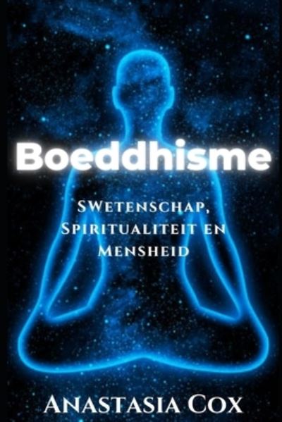 Cover for Anastasia Cox · Boeddhisme: Wetenschap, Spiritualiteit en Mensheid (Paperback Book) (2021)