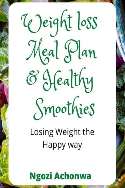 Cover for Ngozi Achonwa · Weight Loss Meal Plan &amp; Healthy Smoothies (Paperback Bog) (2021)