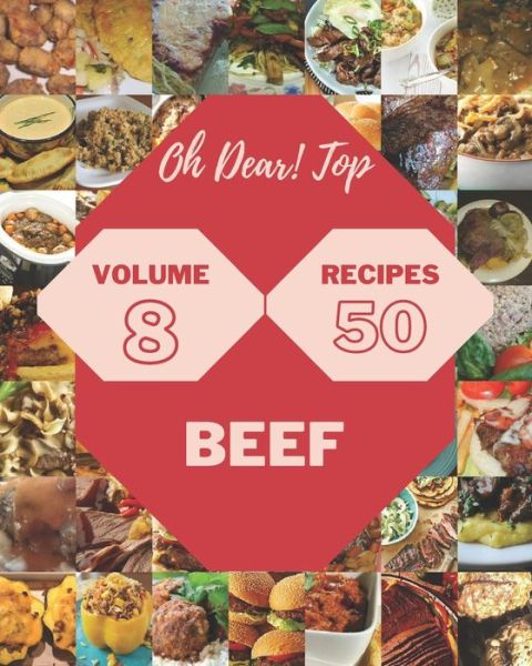 Cover for Saundra E Johnson · Oh Dear! Top 50 Beef Recipes Volume 8: Explore Beef Cookbook NOW! (Paperback Book) (2021)