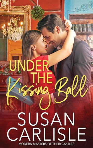 Cover for Susan Carlisle · Under the Kissing Ball - Modern Masters of Their Castle (Paperback Book) (2020)