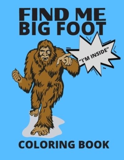 Cover for Mocean Publishing · Find Me Bigfoot &quot;i'm Inside&quot; Coloring Book (Taschenbuch) (2020)