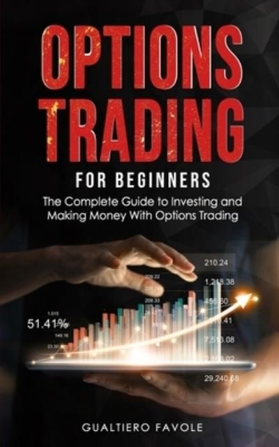 Cover for Favole Gualtiero Favole · Options Trading for beginners: The Complete Guide to Investing and Making Money With Options Trading - Investing for beginners (Taschenbuch) (2020)