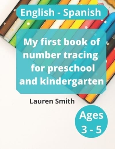 My first book of number tracing for preschool and kindergarten - Lauren Smith - Livros - Independently Published - 9798662787926 - 1 de julho de 2020