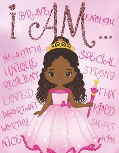 Cover for Aaliyah Wilson · I Am: Coloring Book with Positive Affirmations for Young Girls for Self-Esteem and Confidence, I Am Enough (Pocketbok) (2020)