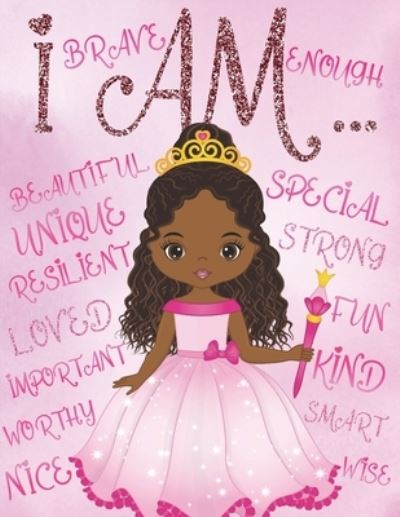 Cover for Aaliyah Wilson · I Am: Coloring Book with Positive Affirmations for Young Girls for Self-Esteem and Confidence, I Am Enough (Paperback Book) (2020)