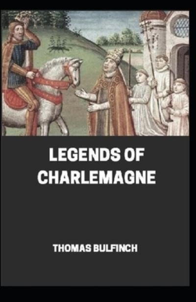 Cover for Thomas Bulfinch · Bulfinch's Mythology, Legends of Charlemagne Annotated (Pocketbok) (2020)